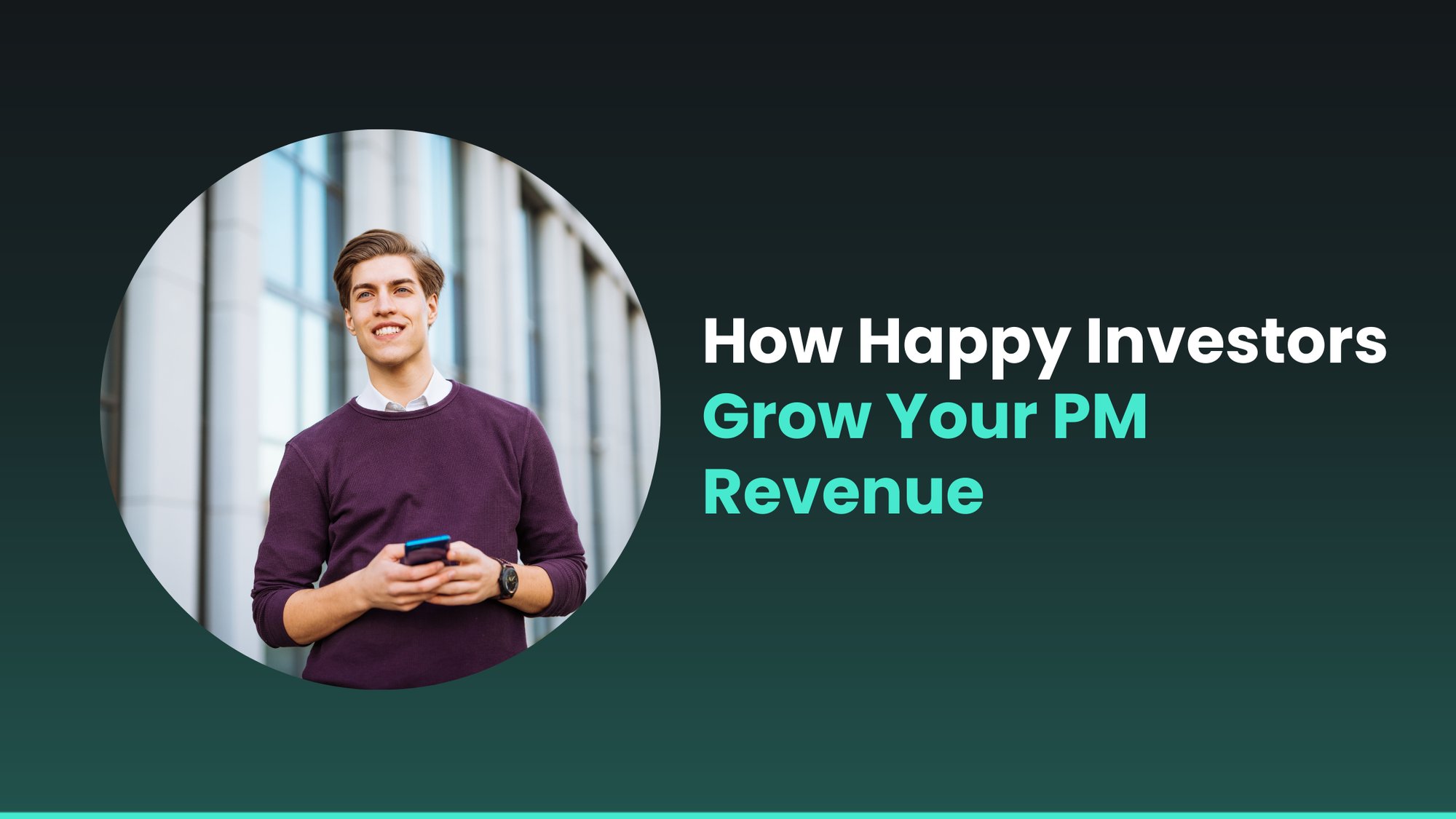How Happy Investors Grow Your PM Revenue